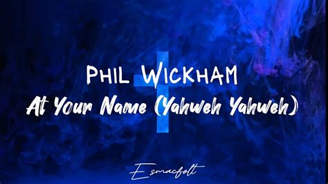 at your name phil wickham lyrics|Phil Wickham – At Your Name (Yahweh, Yahweh) Lyrics .